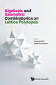 Book cover of: Algebraic And Geometric Combinatorics On Lattice Polytopes - Proceedings Of The Summer Workshop On Lattice Polytopes. By: Takayuki Hibi