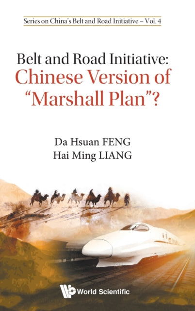 Book cover of: Belt And Road Initiative: Chinese Version Of "Marshall Plan"?. By: Da-Hsuan Feng