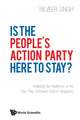 Book cover of: Is The People's Action Party Here To Stay?: Analysing The Resilience Of The One-party Dominant State In Singapore. By: Bilveer Singh