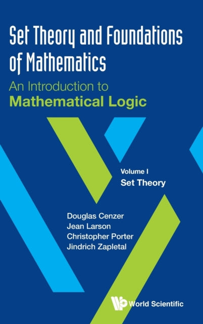 Book cover of: Set Theory And Foundations Of Mathematics: An Introduction To Mathematical Logic - Volume I: Set Theory. By: Douglas Cenzer