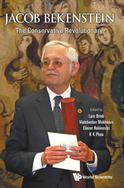 Book cover of: Jacob Bekenstein: The Conservative Revolutionary. By: Lars Brink