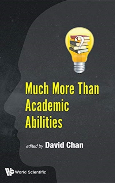 Book cover of: Much More Than Academic Abilities. By: David Chan