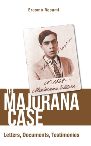 Majorana Case, The: Letters, Documents, Testimonies