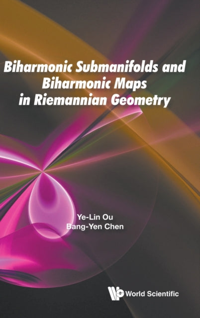 Book cover of: Biharmonic Submanifolds And Biharmonic Maps In Riemannian Geometry. By: Bang-Yen Chen