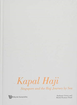 Kapal Haji: Singapore And The Hajj Journey By Sea