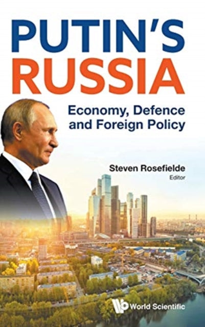 Putin's Russia: Economy, Defence And Foreign Policy