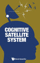 Book cover of: Cognitive Satellite System. By: Jianjun Zhang