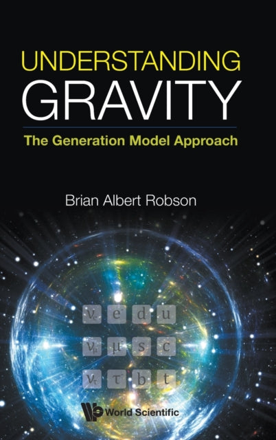 Book cover of: Understanding Gravity: The Generation Model Approach. By: Brian A. Robson