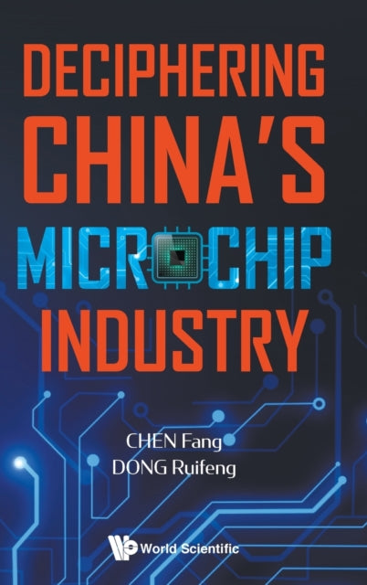 Book cover of: Deciphering China's Microchip Industry. By: Chen, Fang (Reporter)