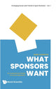 Book cover of: What Sponsors Want: An Inspirational Guide For Event Marketers. By: MARK