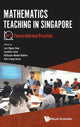 Book cover of: Mathematics Teaching In Singapore - Volume 1: Theory-informed Practices. By: Ngan Hoe Lee