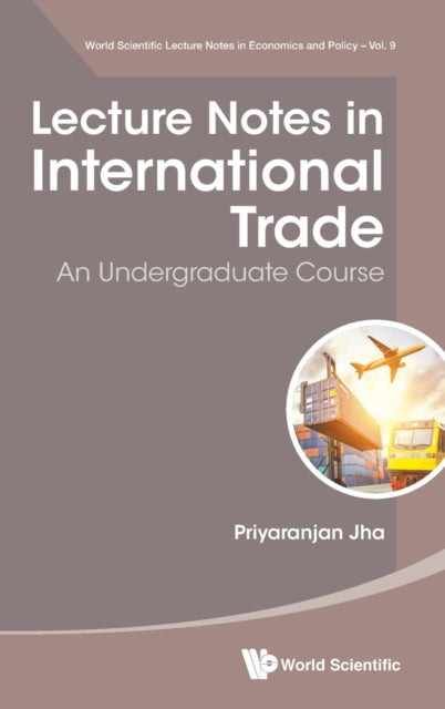Book cover of: Lecture Notes In International Trade: An Undergraduate Course. By: PRIYARANJAN