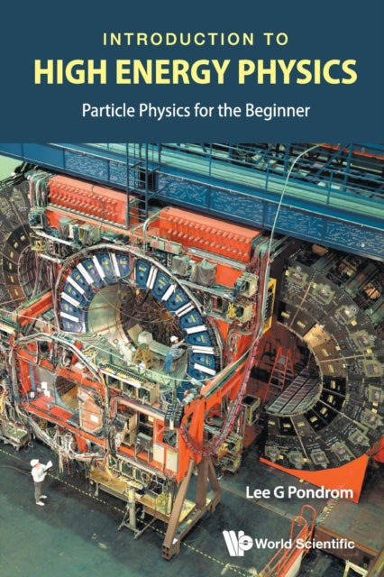 Book cover of: Introduction To High Energy Physics: Particle Physics For The Beginner. By: Lee G. Pondrom