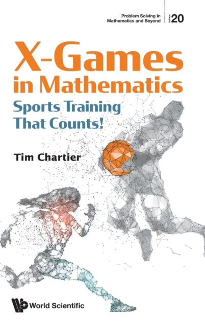 Book cover of: X Games In Mathematics: Sports Training That Counts!. By: Timothy P. Chartier