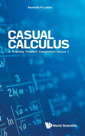 Casual Calculus: A Friendly Student Companion - Volume 1