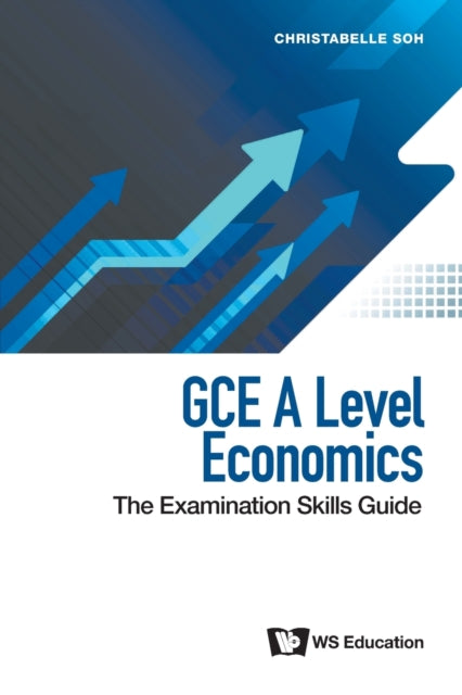Book cover of: Gce A Level Economics: The Examination Skills Guide. By: Christabelle Soh
