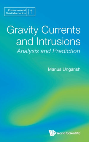 Gravity Currents And Intrusions: Analysis And Prediction