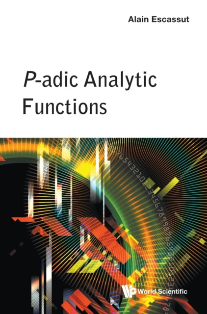 Book cover of: P-adic Analytic Functions. By: Alain Escassut