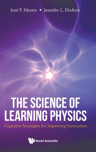 Book cover of: Science Of Learning Physics, The: Cognitive Strategies For Improving Instruction. By: Jose P. Mestre
