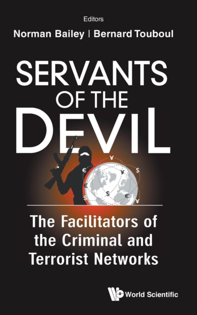 Book cover of: Servants Of The Devil: The Facilitators Of The Criminal And Terrorist Networks. By: Norman A. Bailey