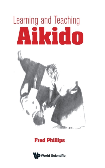 Book cover of: Learning And Teaching Aikido. By: Fred Young Phillips