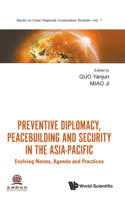 Book cover of: Preventive Diplomacy, Peacebuilding And Security In The Asia-pacific: Evolving Norms, Agenda And Practices. By: Yanjun Guo
