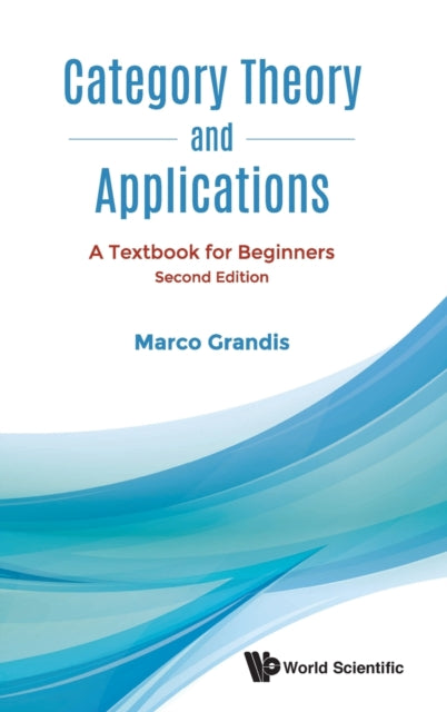 Book cover of: Category Theory And Applications: A Textbook For Beginners. By: Marco Grandis
