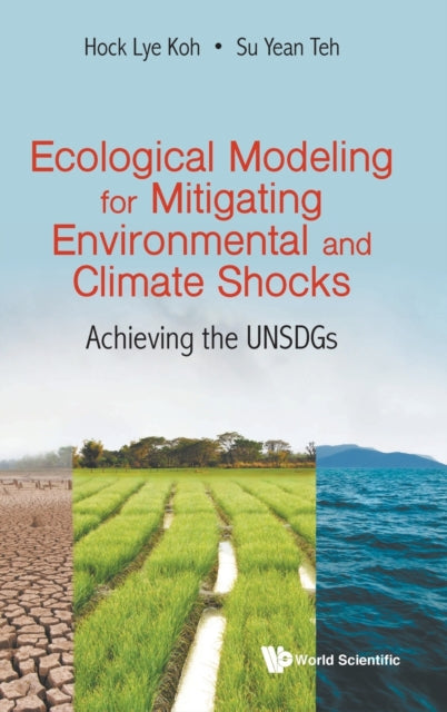 Book cover of: Ecological Modeling For Mitigating Environmental And Climate Shocks: Achieving The Unsdgs. By: Hock Lye Koh