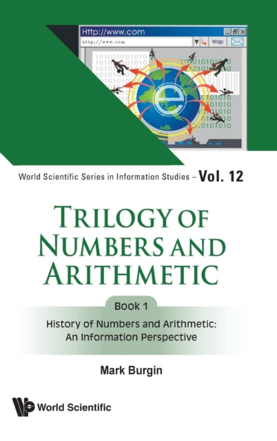Book cover of: Trilogy Of Numbers And Arithmetic - Book 1: History Of Numbers And Arithmetic: An Information Perspective. By: M. S. Burgin