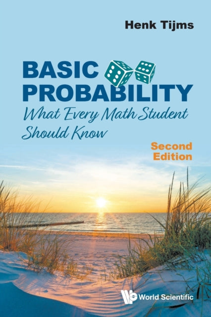Book cover of: Basic Probability: What Every Math Student Should Know. By: H. C. Tijms