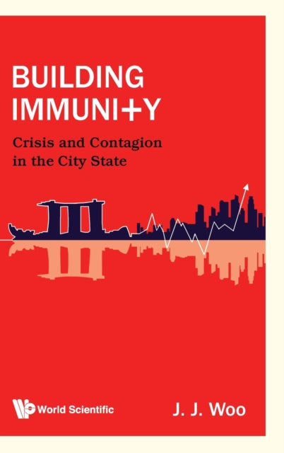 Book cover of: Building Immunity: Crisis And Contagion In The City State. By: J. J. Woo