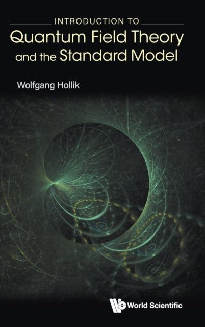 Book cover of: Introduction To Quantum Field Theory And The Standard Model. By: Wolfgang Hollik