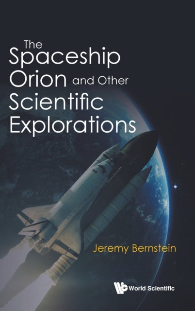 Book cover of: Spaceship Orion And Other Scientific Explorations, The. By: Jeremy Bernstein