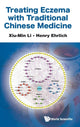 Book cover of: Treating Eczema With Traditional Chinese Medicine. By: Xiu-Min Li