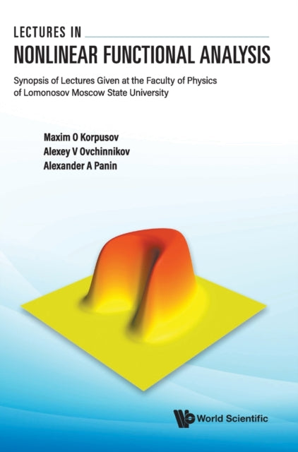 Book cover of: Lectures In Nonlinear Functional Analysis: Synopsis Of Lectures Given At The Faculty Of Physics Of Lomonosov Moscow State University. By: M. O. Korpusov