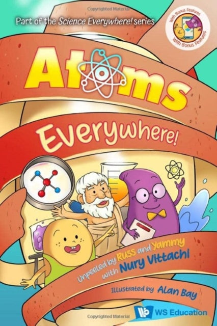 Book cover of: Atoms Everywhere!: Unpeeled By Russ And Yammy With Nury Vittachi. By: NURY