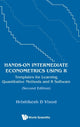 Book cover of: Hands-on Intermediate Econometrics Using R: Templates For Learning Quantitative Methods And R Software. By: Hrishikesh D Vinod