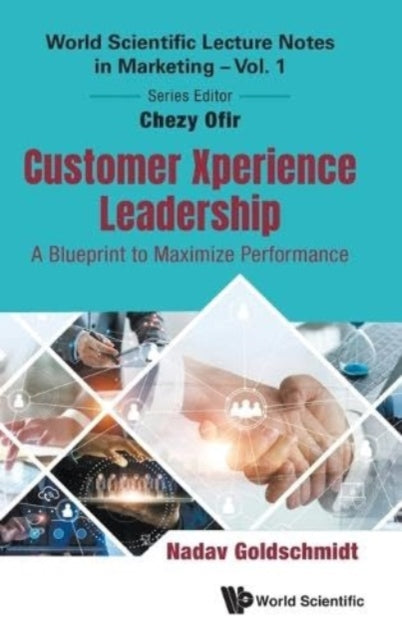 Book cover of: Customer Xperience Leadership: A Blueprint To Maximize Performance. By: Nadav Goldschmidt