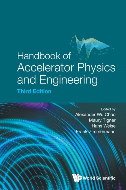 Book cover of: Handbook Of Accelerator Physics And Engineering (Third Edition). By: Alexander Wu Chao