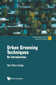 Book cover of: Urban Greening Techniques: An Introduction. By: Chun Liang Terrence Tan