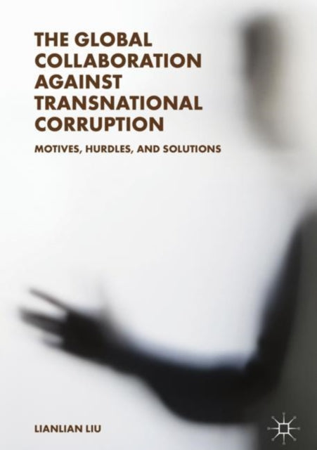 Book cover of: Global Collaboration against Transnational Corruption. By: Lianlian Liu