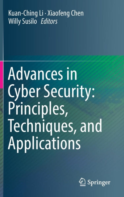 Book cover of: Advances in Cyber Security: Principles, Techniques, and Applications. By: Kuan-Ching Li