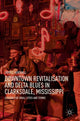 Book cover of: Downtown Revitalisation and Delta Blues in Clarksdale, Mississippi. By: John C. Henshall