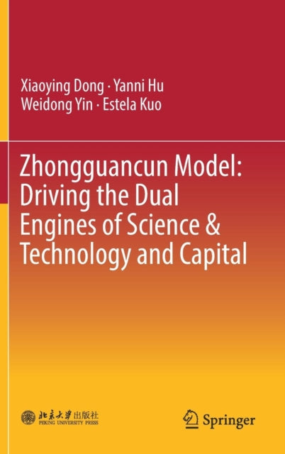 Book cover of: Zhongguancun Model: Driving the Dual Engines of Science & Technology and Capital. By: Xiaoying Dong