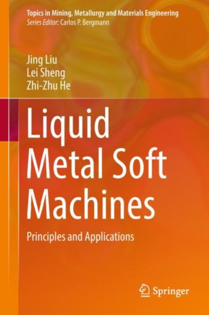 Book cover of: Liquid Metal Soft Machines. By: Jing Liu