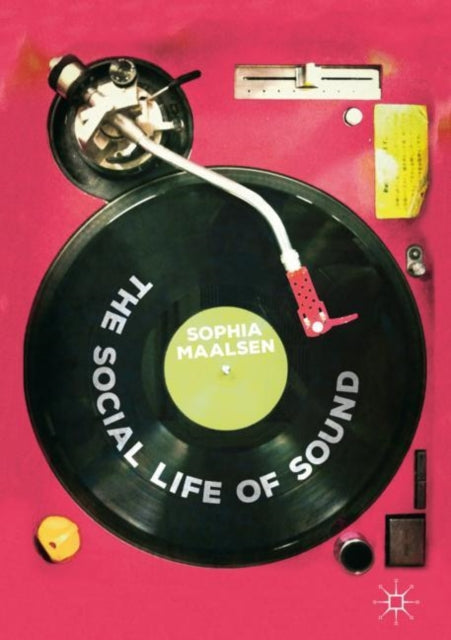 Book cover of: Social Life of Sound. By: Sophia Maalsen