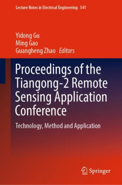 Book cover of: Proceedings of the Tiangong-2 Remote Sensing Application Conference. By: Yidong Gu
