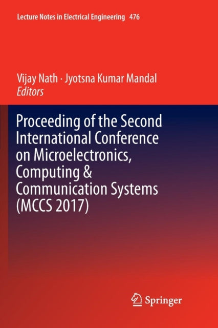 Book cover of: Proceeding of the Second International Conference on Microelectronics, Computing & Communication Systems (MCCS 2017). By: Vijay Nath