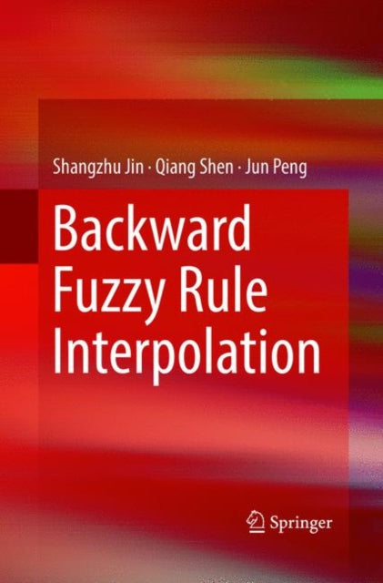 Book cover of: Backward Fuzzy Rule Interpolation. By: Shangzhu Jin