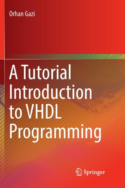 Book cover of: Tutorial Introduction to VHDL Programming. By: Orhan Gazi